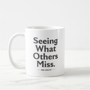 Seeing What Others Miss – Risk Analyst Coffee Mug