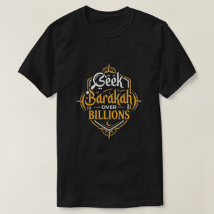 Seek Barakah Over Billions Muslim Entrepreneur T-Shirt
