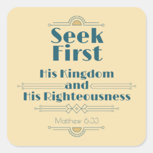 Seek First His Kingdom and His Righteousness Square Sticker