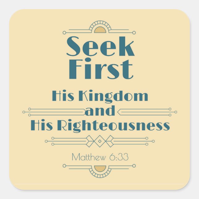 Seek First His Kingdom and His Righteousness Square Sticker (Front)