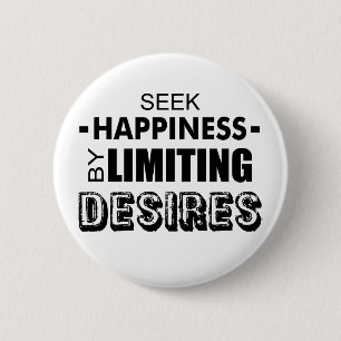 Seek Happiness By Limiting Desires 6 Cm Round Badge