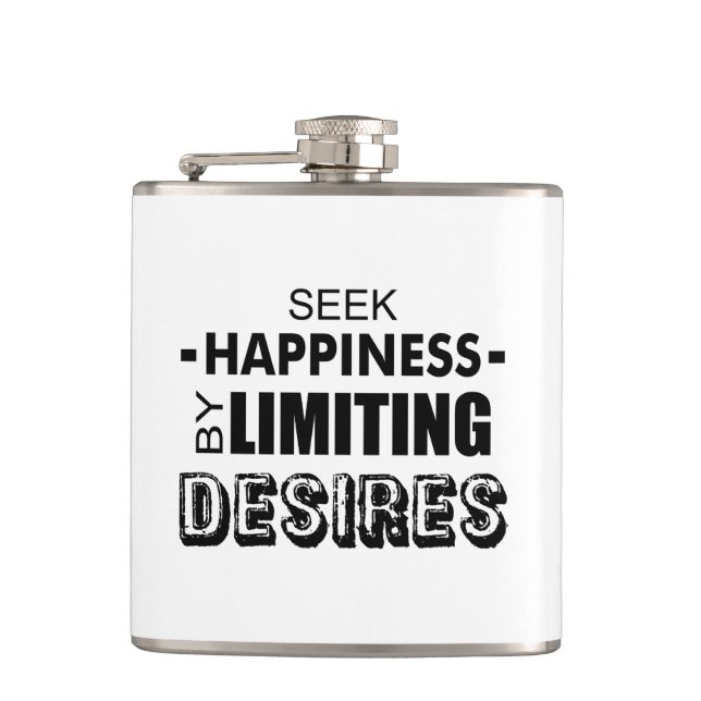 Seek Happiness By Limiting Desires Hip Flask (Front)