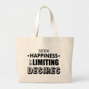 Seek Happiness By Limiting Desires Large Tote Bag