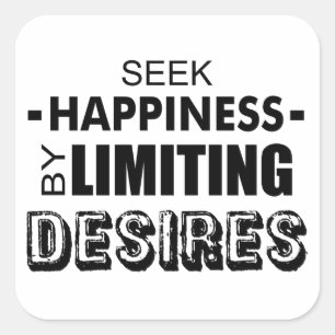 Seek Happiness By Limiting Desires Square Sticker