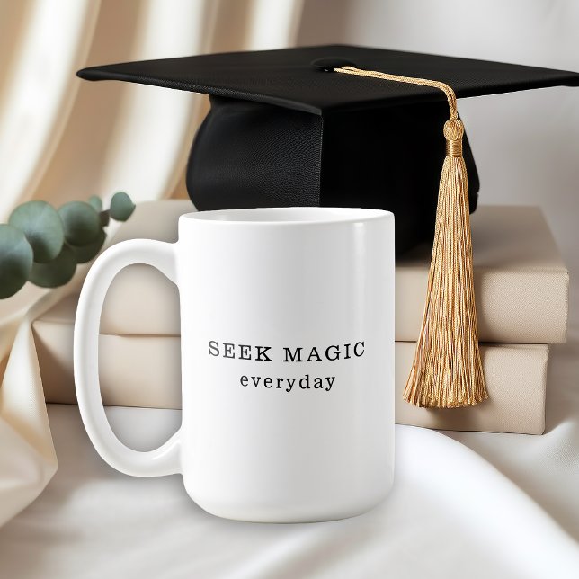 Seek Magic Everyday Inspirational Quote Coffee Mug (Creator Uploaded)