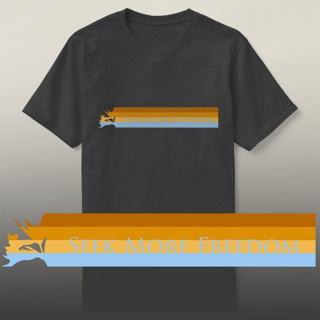Seek More Freedom T-Shirt (Creator Uploaded)