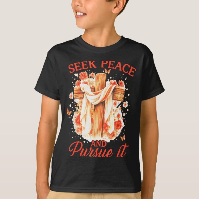 Seek Peace And Pursue It Flower Cross Faith  T-Shirt (Front)