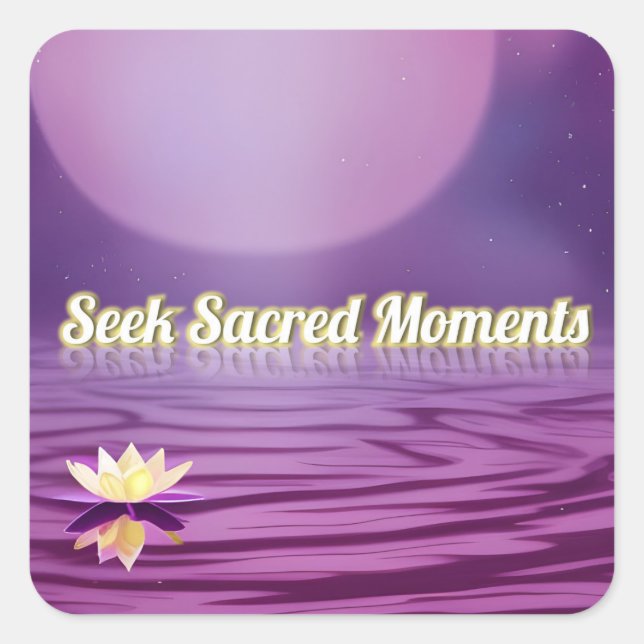 Seek Sacred Moments Square Sticker (Front)