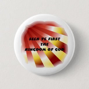 Seek ye first The Kingdom of God - 13 6 Cm Round Badge
