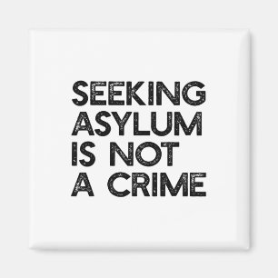 Seeking Asylum Is Not A Crime Pro Immigrant Meme R Magnet
