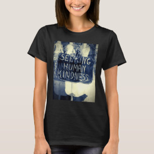 Seeking Human Kindness T-Shirt
