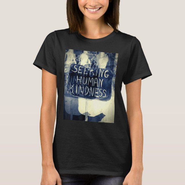 Seeking Human Kindness T-Shirt (Front)