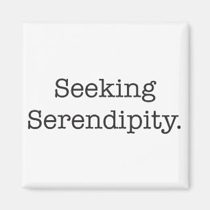 Seeking Serendipity Magnet
