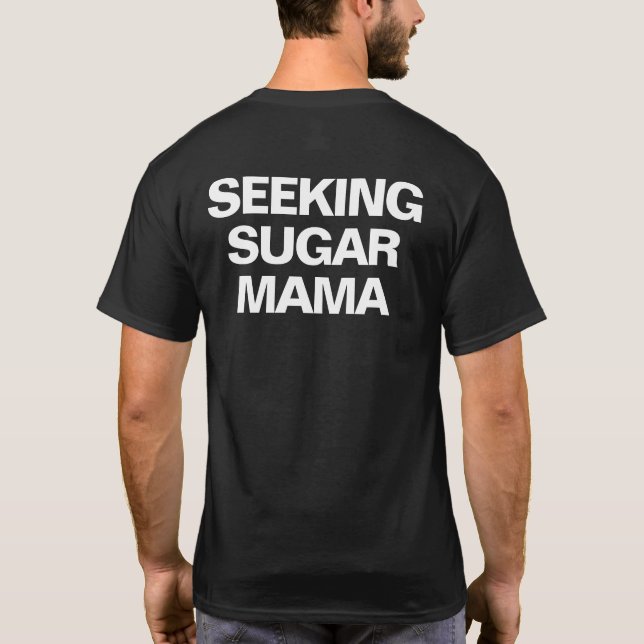 SEEKING SUGAR MAMA T-Shirt (Back)