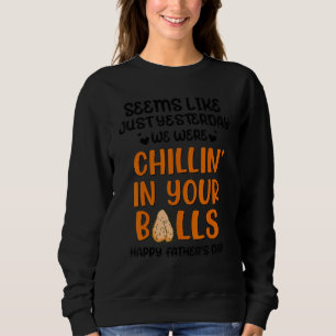 Seems Like Just Yesterday We Were Chillinu2019 In Sweatshirt
