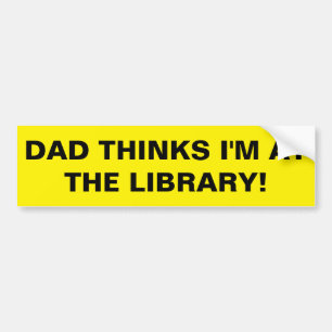 Seems like you forgot about the library! bumper sticker