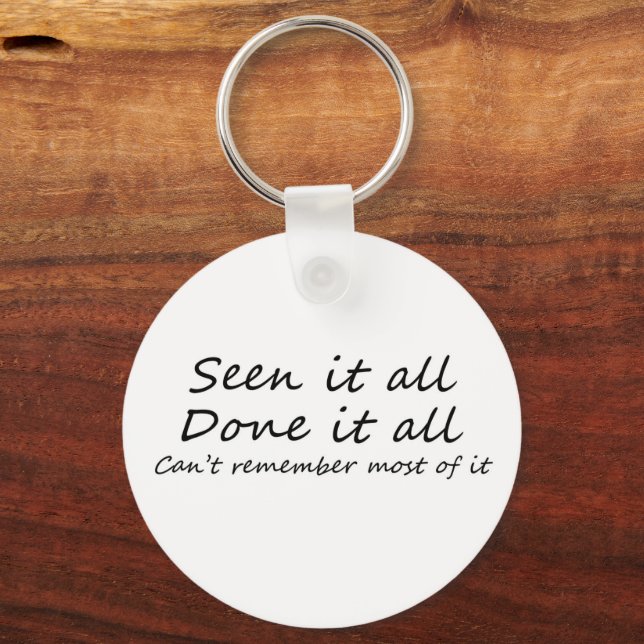 Seen it all done it all birthday joke idea old age key ring (Front)