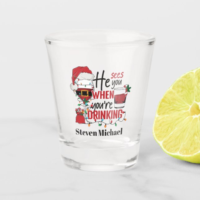 sees you drinking Christmas party add name Shot Glass (Front)