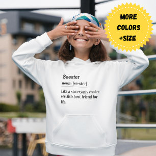 Seester Noun: A Sister, But Cooler - Hoodie/Shirt Hoodie