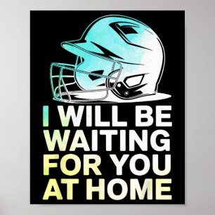 Seil I Will Be Waiting For You At Home Funny Softl Poster