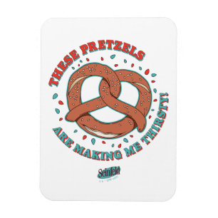 Seinfeld These Pretzels are Making Me Thirsty Magnet