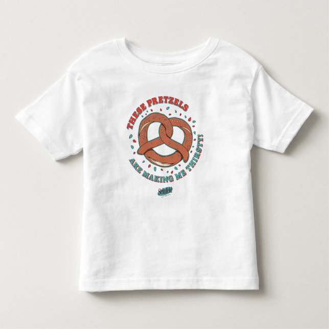 Seinfeld | These Pretzels are Making Me Thirsty Toddler T-Shirt (Front)