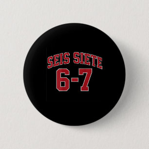 Seis Siete 67 In Spanish Sports Jersey Style Meme 6 Cm Round Badge