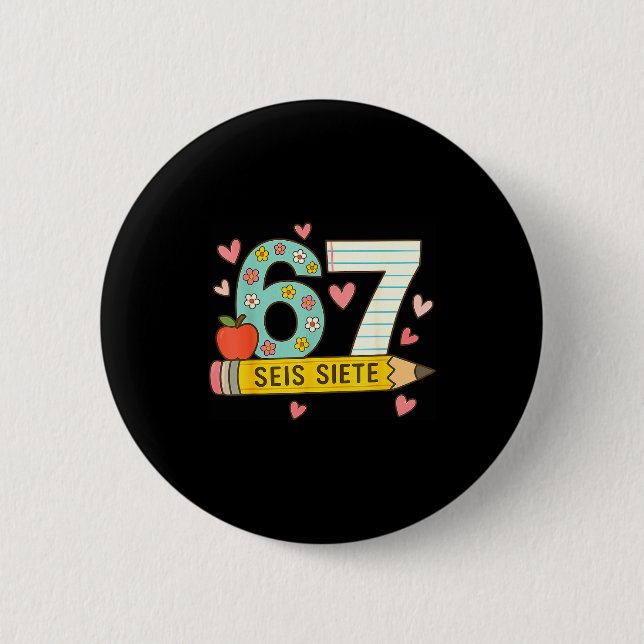 Seis Siete Spanish 67 Funny Six Seven Espanol Funn 6 Cm Round Badge (Front)