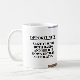 Seize opportunity with both hands & kill it coffee mug