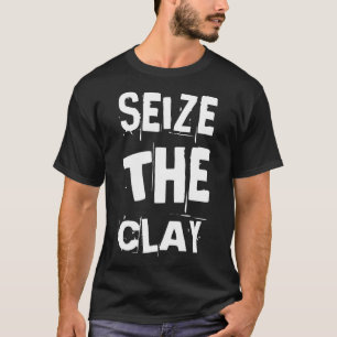 Seize The Clay Pottery Kiln Ceramic T-Shirt