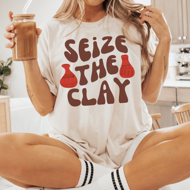 Seize The Clay, Pottery Lover, Ceramic Artist T-Shirt (Creator Uploaded)