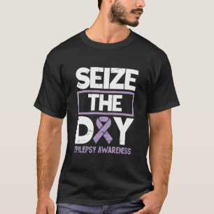 Seize The Day Epilepsy Awareness Epilepsyawareness T-Shirt