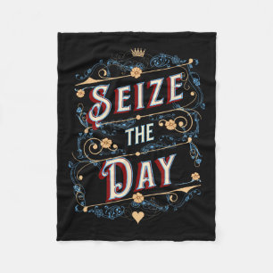Seize The Day  Fleece Blanket