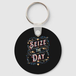 Seize The Day  Key Ring