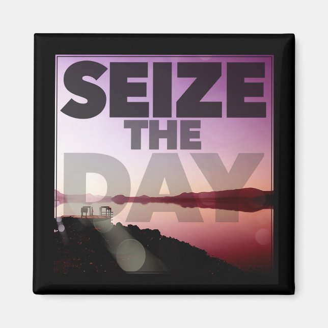 Seize The Day Magnet (Front)