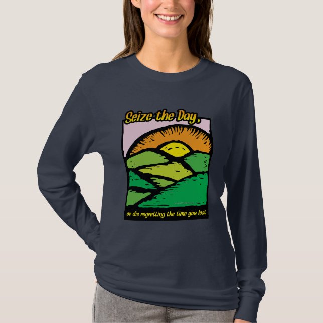 Seize The Day... T-Shirt (Front)