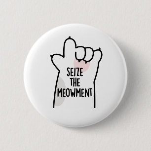 Seize The Meowment Positive Cat Pun 6 Cm Round Badge
