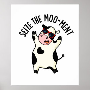Seize The Mooment Cute Cow Pun Poster