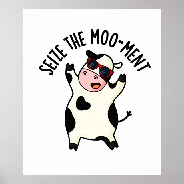Seize The Mooment Funny Cow Pun  Poster (Front)