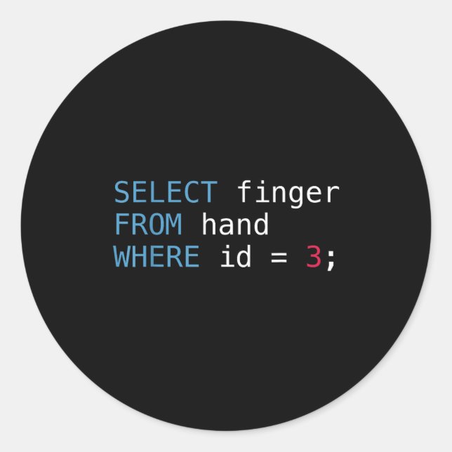 Select Finger From Hand Where Id = 3 Programmer Sq Classic Round Sticker (Front)