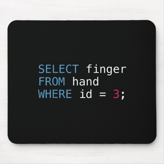 Select Finger From Hand Where Id = 3 Programmer Sq Mouse Pad (Front)