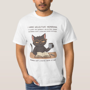Selective Hearing Black Cat – Sarcastic Humor T-Shirt
