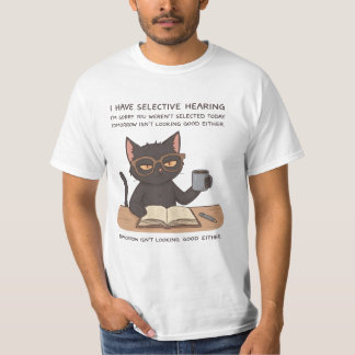 Selective Hearing Black Cat – Sarcastic Humor T-Shirt