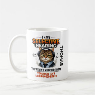 Selective Hearing Cat Mug   Funny Coworker