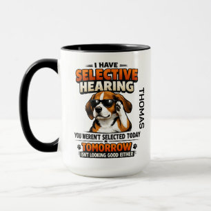 Selective Hearing dog Mug   Funny Coworker