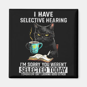 Selective Hearing Funny Cat Sarcasm Humor Saying G Magnet