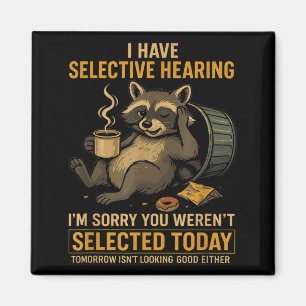 Selective Hearing Funny Raccoon Coffee Trash Panda Magnet