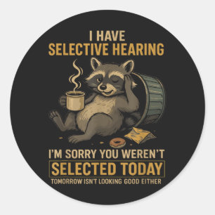 Selective Hearing Funny Racoon Coffee Classic Round Sticker