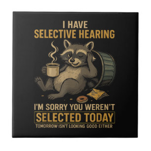 Selective Hearing Funny Racoon Coffee Tile
