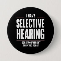 Selective Hearing Sorry Funny Saying Humourous
